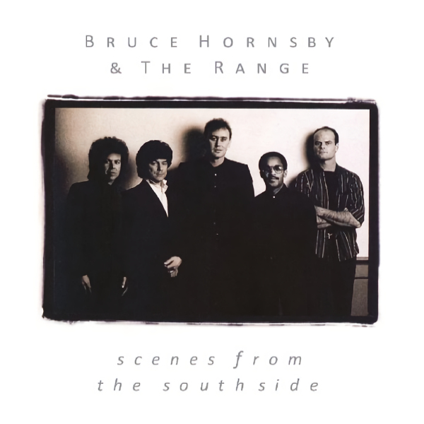 Bruce Hornsby & The Range - Scenes From The SoutsideBruce-Hornsby-The-Range-Scenes-From-The-Soutside.jpg