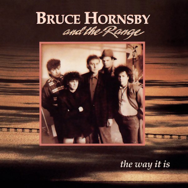 Bruce Hornsby & The Range - The Way It IsBruce-Hornsby-The-Range-The-Way-It-Is.jpg