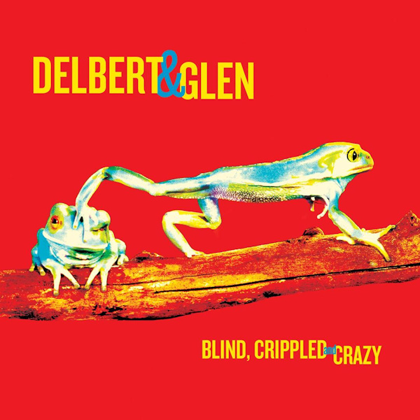 Delbert & Glen - Blind, Crippled And CrazyDelbert-Glen-Blind-Crippled-And-Crazy.jpg