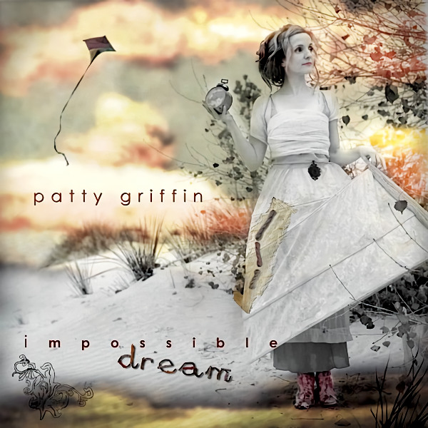 Patty Griffin - Impossible DreamPatty-Griffin-Impossible-Dream.jpg