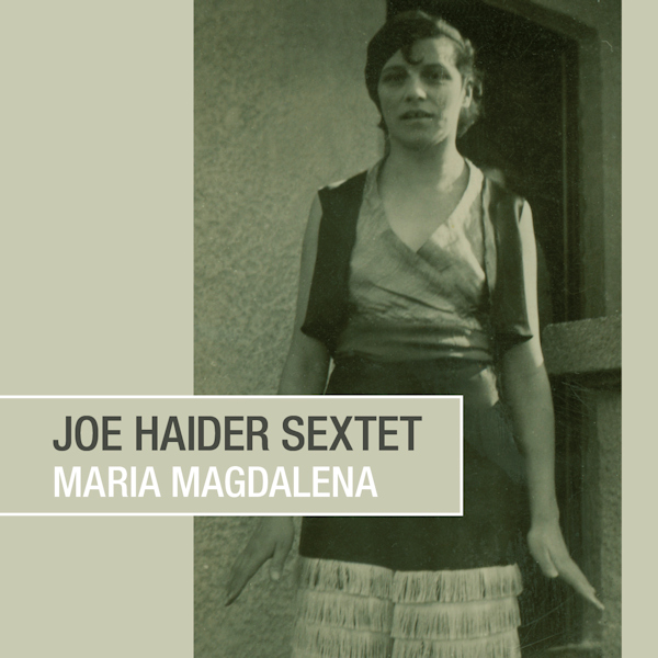 Joe Haider Sextet - Maria MagdalenaJoe-Haider-Sextet-Maria-Magdalena.jpg