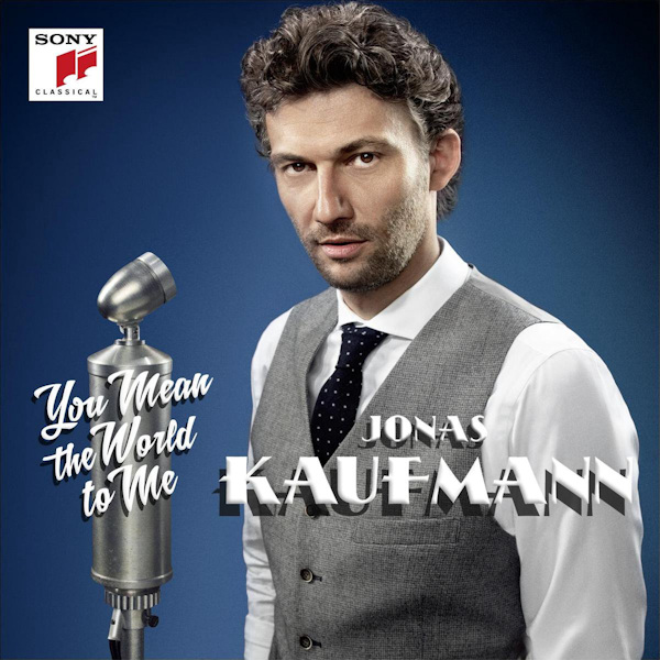 Jonas Kaufmann - You Mean The World To MeJonas-Kaufmann-You-Mean-The-World-To-Me.jpg