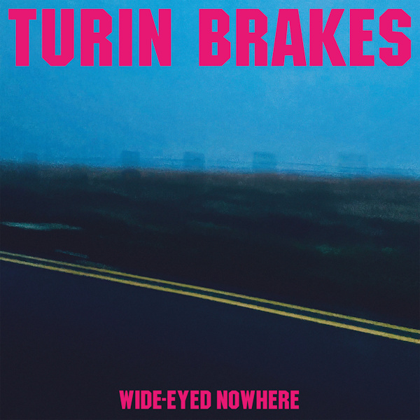 Turin Brakes - Wide-Eyed NowhereTurin-Brakes-Wide-Eyed-Nowhere.jpg