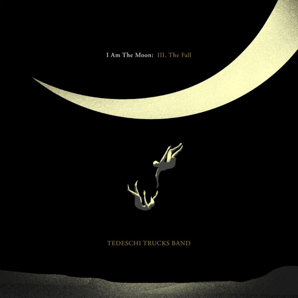 Tedeschi Trucks Band - I Am The Moon: III. The FallTedeschi-Trucks-Band-I-Am-The-Moon-III.-The-Fall.jpg