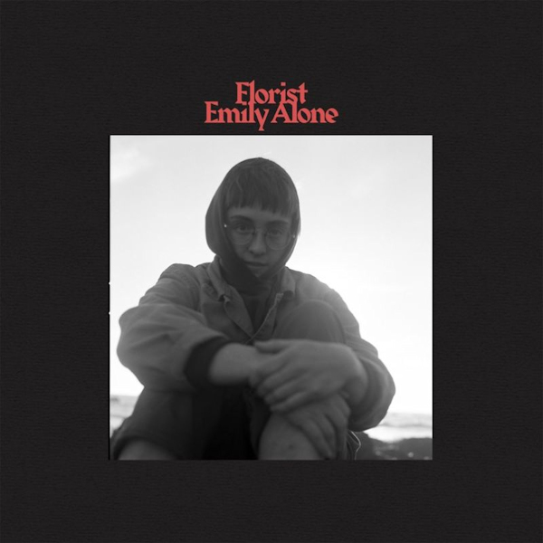 Florist - Emily AloneFlorist-Emily-Alone.jpg
