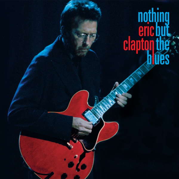 Eric Clapton - Nothing But The BluesEric-Clapton-Nothing-But-The-Blues.jpg
