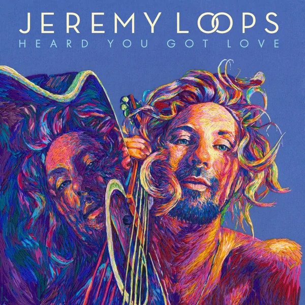 Jeremy Loops - Heard You Got LoveJeremy-Loops-Heard-You-Got-Love.jpg