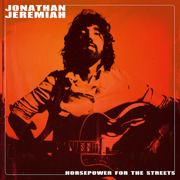 Jonathan Jeremiah - Horsepower For The StreetsJonathan-Jeremiah-Horsepower-For-The-Streets.jpg