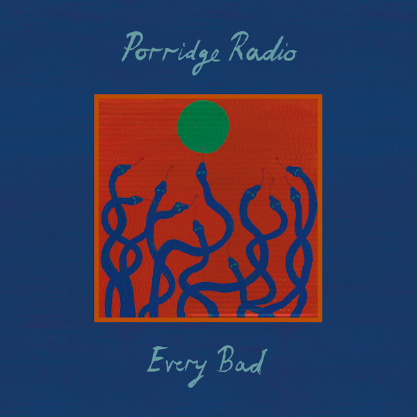 Porridge Radio - Every BadPorridge-Radio-Every-Bad.jpg
