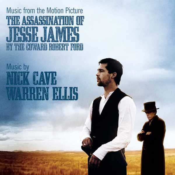 Nick Cave & Warren Ellis - The Assassination Of Jesse James By The Coward Robert FordNick-Cave-Warren-Ellis-The-Assassination-Of-Jesse-James-By-The-Coward-Robert-Ford.jpg