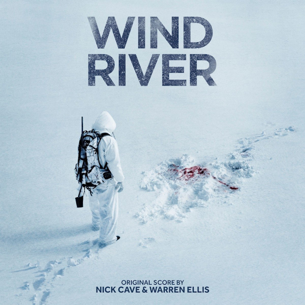 Nick Cave & Warren Ellis - Wind RiverNick-Cave-Warren-Ellis-Wind-River.jpg