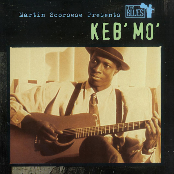 Keb'Mo' - Martin Scorsese Presents The BluesKebMo-Martin-Scorsese-Presents-The-Blues.jpg