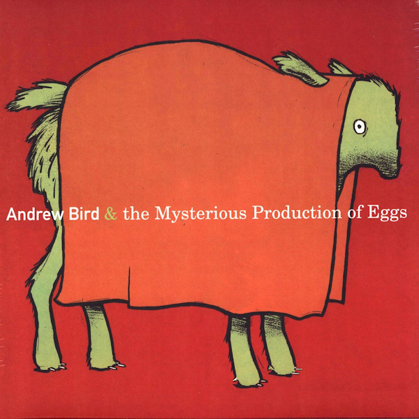 Andrew Bird - Andrew Bird & The Mysterious Production Of Eggs -reissue-Andrew-Bird-Andrew-Bird-The-Mysterious-Production-Of-Eggs-reissue-.jpg