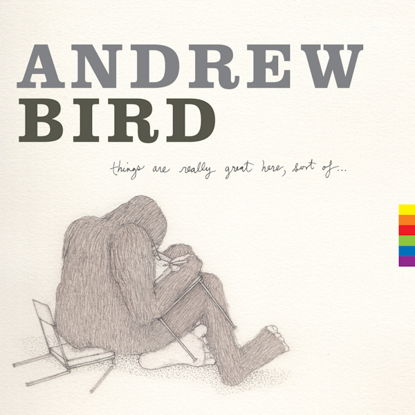 Andrew Bird - Things Are Really Great Here, Sort Of…Andrew-Bird-Things-Are-Really-Great-Here-Sort-Of.jpg