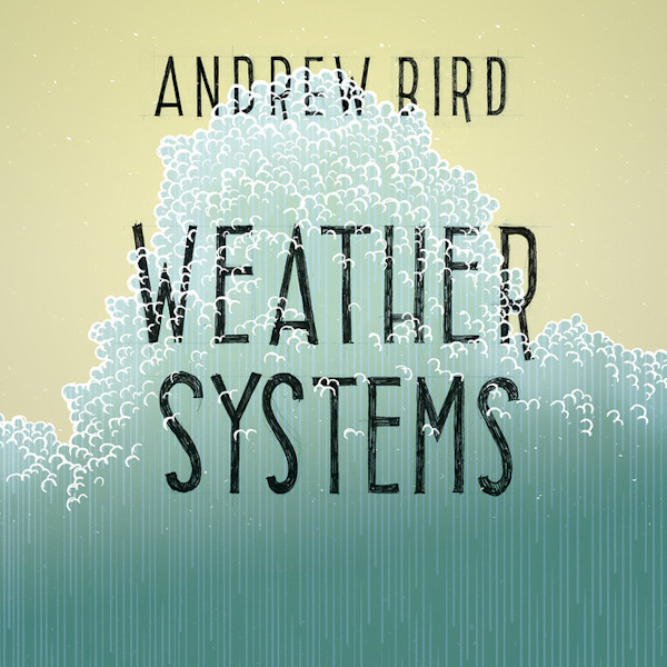 Andrew Bird - Weather SystemsAndrew-Bird-Weather-Systems.jpg