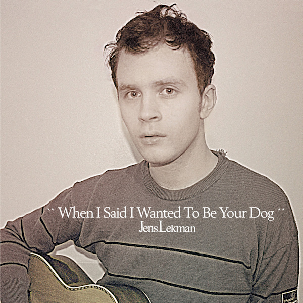 Jens Lekman - When I Said I Wanted To Be Your DogJens-Lekman-When-I-Said-I-Wanted-To-Be-Your-Dog.jpg