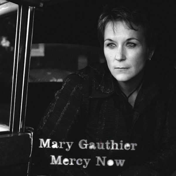 Mary Gauthier - Mercy NowMary-Gauthier-Mercy-Now.jpg