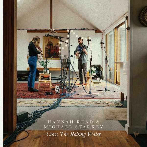 Hannah Read & Michael Starkey - Cross The Rolling WaterHannah-Read-Michael-Starkey-Cross-The-Rolling-Water.jpg