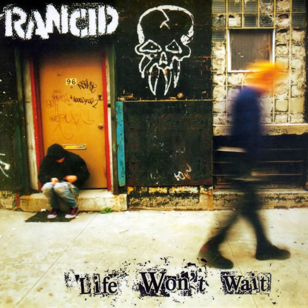 Rancid - Life Won't WaitRancid-Life-Wont-Wait.jpg