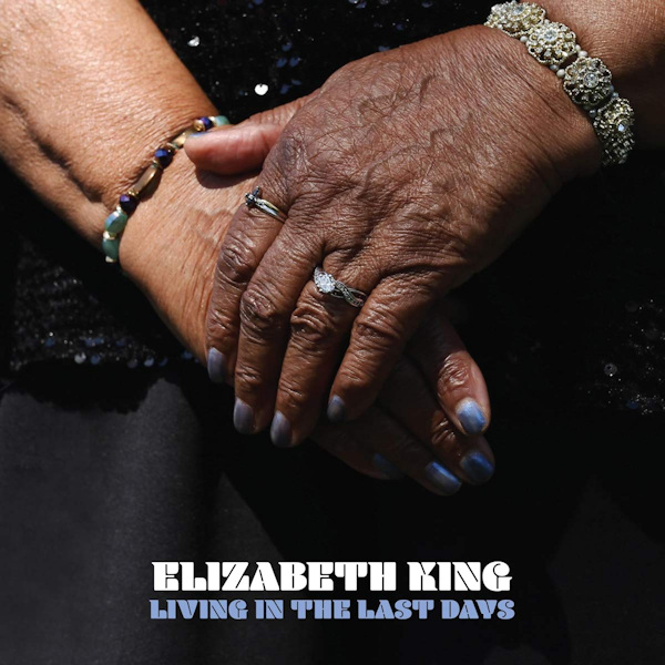 Elizabeth King - Living In The Last DaysElizabeth-King-Living-In-The-Last-Days.jpg