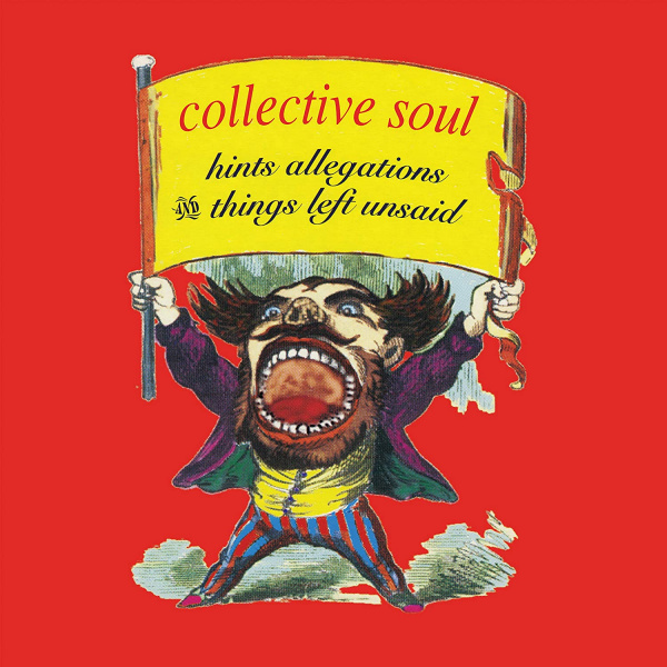 Collective Soul - Hints Allegations And Things Left UnsaidCollective-Soul-Hints-Allegations-And-Things-Left-Unsaid.jpg