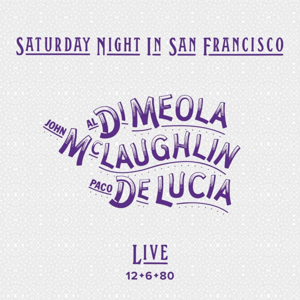 Al Di Meola / John McLaughlin / Paco De Lucia - Saturday Night In San Francisco: Live 12-6-80Al-Di-Meola-John-McLaughlin-Paco-De-Lucia-Saturday-Night-In-San-Francisco-Live-12-6-80.jpg