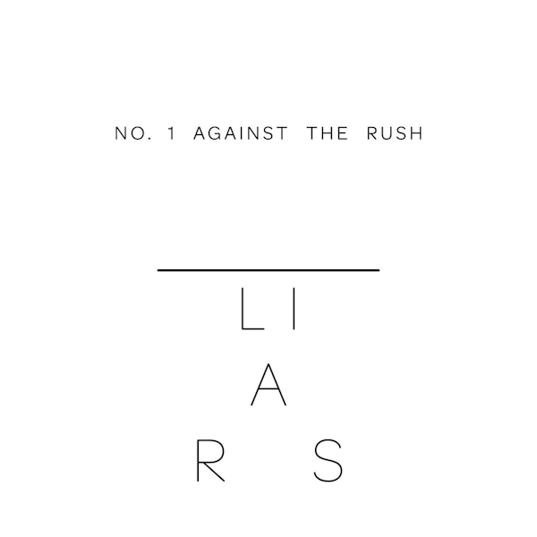 Liars - No. 1 Against The RushLiars-No.-1-Against-The-Rush.jpg
