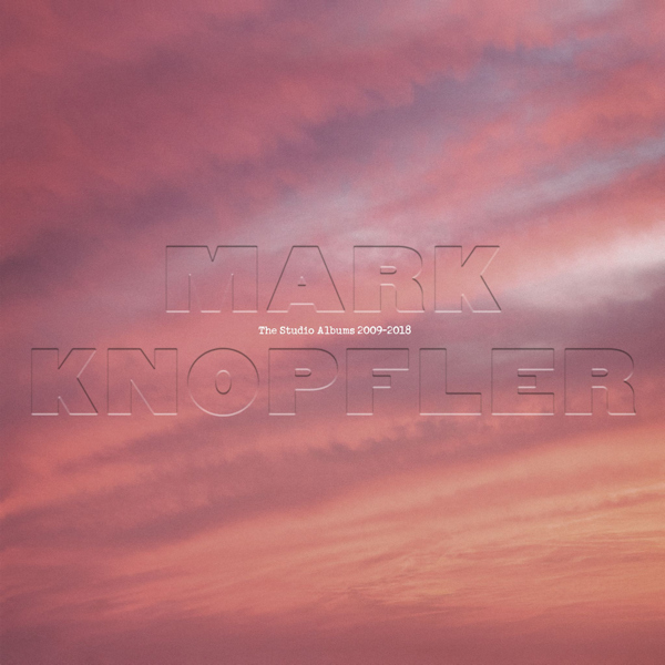 Mark Knopfler - The Studio Albums 2009-2018Mark-Knopfler-The-Studio-Albums-2009-2018.jpg