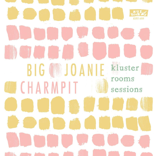 Big Joanie / Charmpit - Kluster Rooms SessionsBig-Joanie-Charmpit-Kluster-Rooms-Sessions.jpg