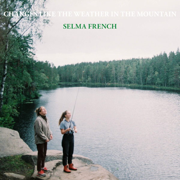 Selma French - Changes Like The Weather In The MountainSelma-French-Changes-Like-The-Weather-In-The-Mountain.jpg