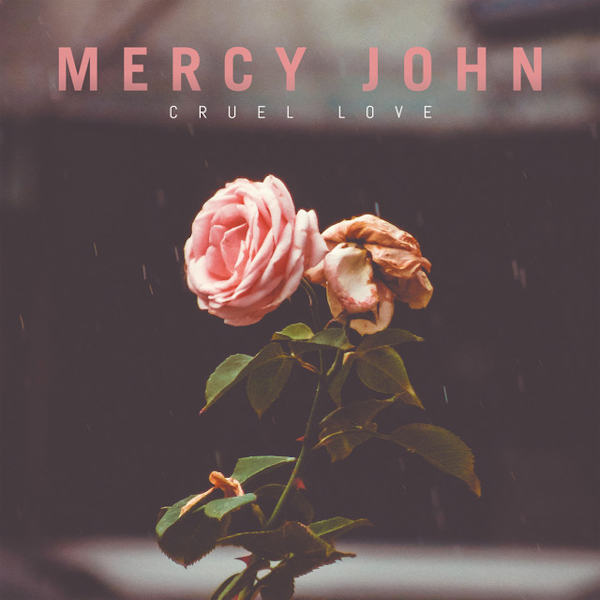Mercy John - Cruel LoveMercy-John-Cruel-Love.jpg