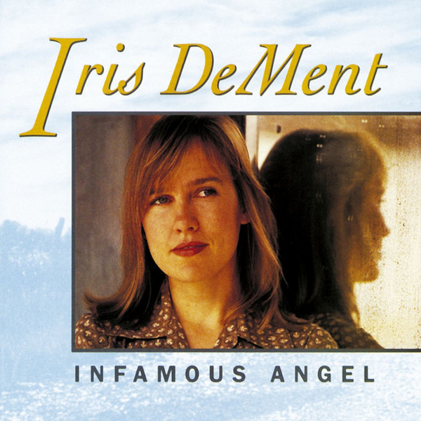 Iris DeMent - Infamous AngelIris-DeMent-Infamous-Angel.jpg