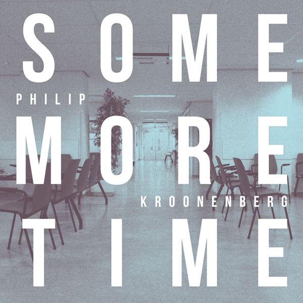 Philip Kroonenberg - Some More TimePhilip-Kroonenberg-Some-More-Time.jpg