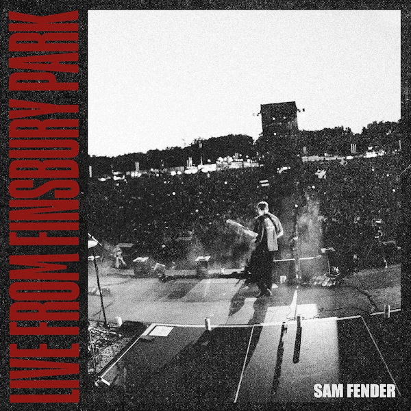 Sam Fender - Live From Finsbury ParkSam-Fender-Live-From-Finsbury-Park.jpg