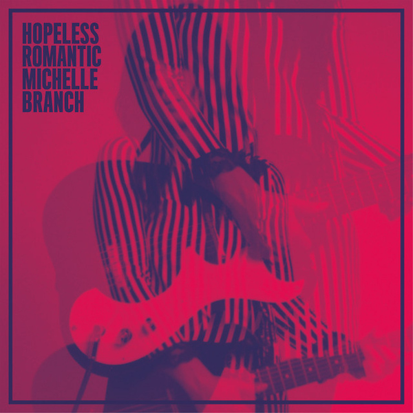 Michelle Branch - Hopeless RomanticMichelle-Branch-Hopeless-Romantic.jpg