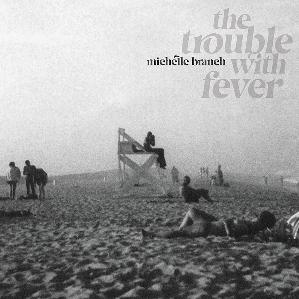 Michelle Branch - The Trouble With FeverMichelle-Branch-The-Trouble-With-Fever.jpg