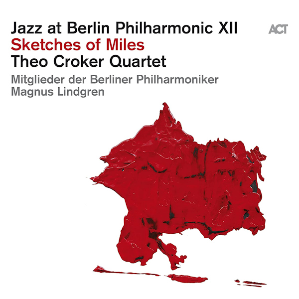 Theo Croker Quartet - Jazz At Berlin Philharmonic XII - Sketches Of MilesTheo-Croker-Quartet-Jazz-At-Berlin-Philharmonic-XII-Sketches-Of-Miles.jpg