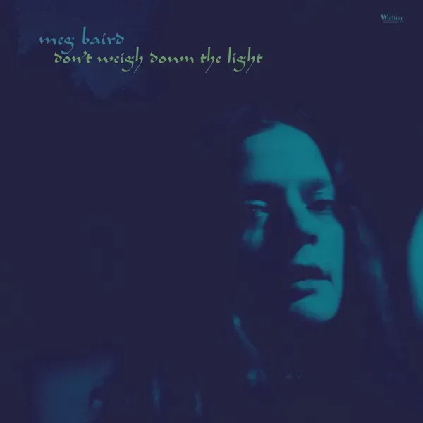 Meg Baird - Don't Weigh Down The LightMeg-Baird-Dont-Weigh-Down-The-Light.jpg