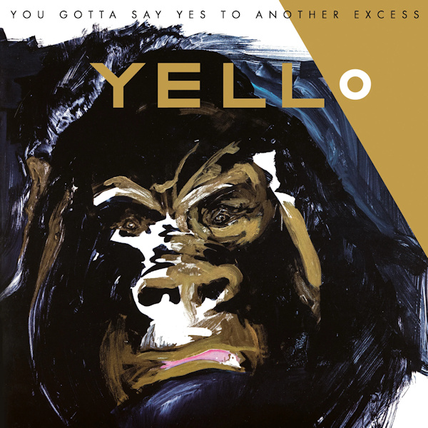Yello - You Gotta Say Yes To Another ExcessYello-You-Gotta-Say-Yes-To-Another-Excess.jpg