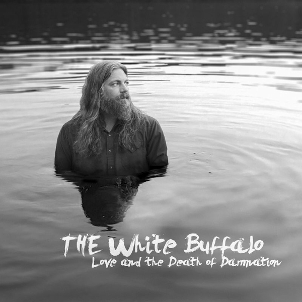 The White Buffalo - Love And The Death Of DamnationThe-White-Buffalo-Love-And-The-Death-Of-Damnation.jpg