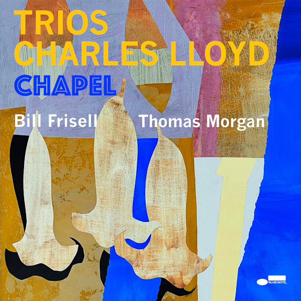 Charles Lloyd - Trios: ChapelCharles-Lloyd-Trios-Chapel.jpg