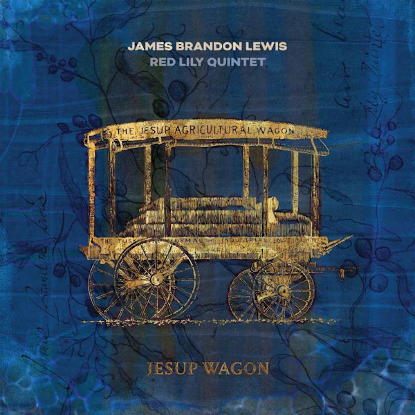 James Brandon Lewis / Red Lily Quintet - Jesup WagonJames-Brandon-Lewis-Red-Lily-Quintet-Jesup-Wagon.jpg