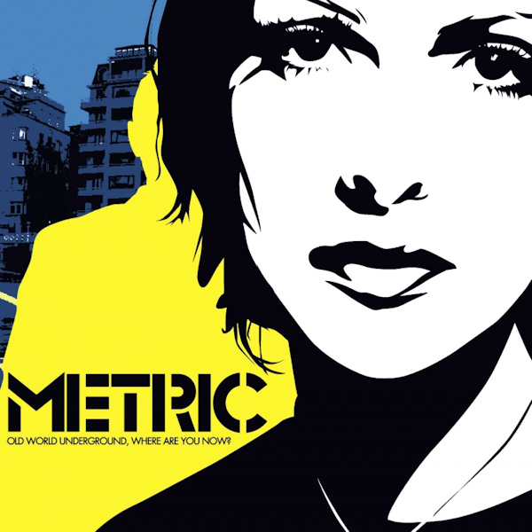 Metric - Old World Underground, Where Are You Now?Metric-Old-World-Underground-Where-Are-You-Now.jpg