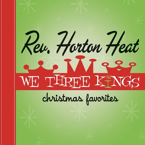 Rev. Horton Heat - We Three Kings: Christmas FavoritesRev.-Horton-Heat-We-Three-Kings-Christmas-Favorites.jpg