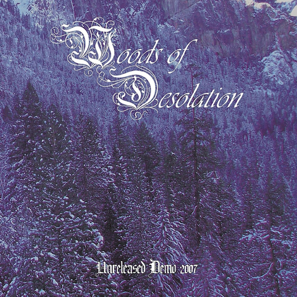 Woods Of Desolation - Unreleased Demo 2007Woods-Of-Desolation-Unreleased-Demo-2007.jpg