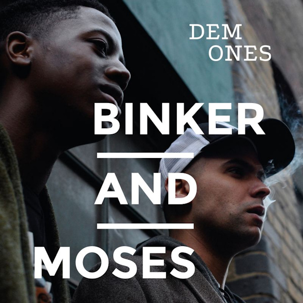 Binker & Moses - Dem OnesBinker-Moses-Dem-Ones.jpg