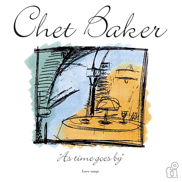 Chet Baker - As Time Goes By: Love SongsChet-Baker-As-Time-Goes-By-Love-Songs.jpg