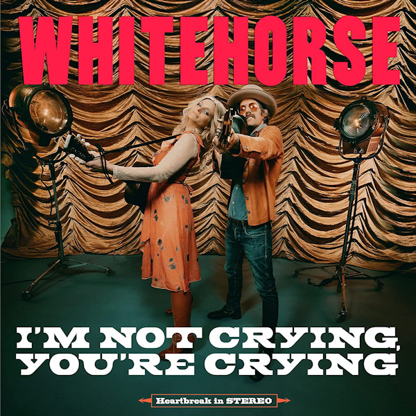 Whitehorse - I'm Not Crying, You're CryingWhitehorse-Im-Not-Crying-Youre-Crying.jpg