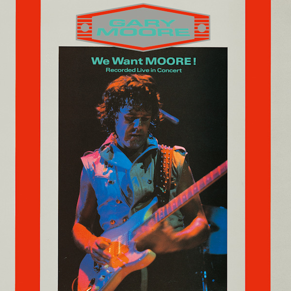 Gary Moore - We Want Moore!Gary-Moore-We-Want-Moore.jpg
