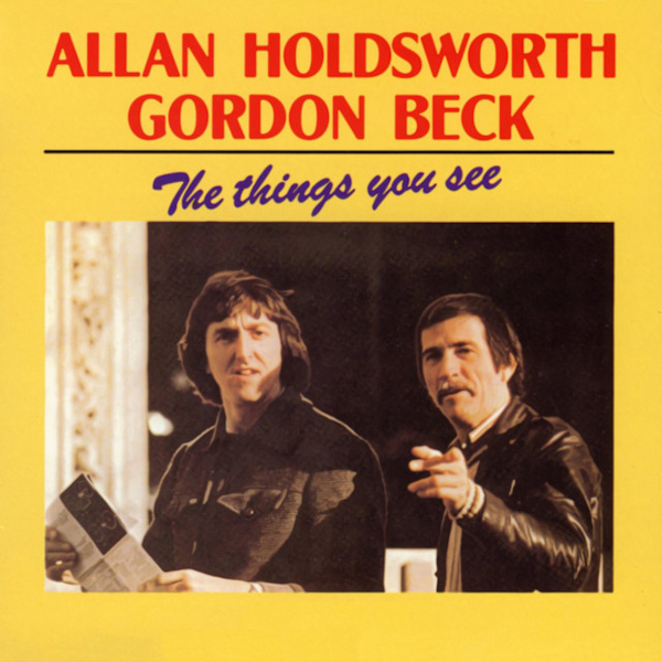 Allan Holdsworth / Gordon Beck - The Things You SeeAllan-Holdsworth-Gordon-Beck-The-Things-You-See.jpg